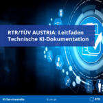 Sicher und nachvollziehbar: In Zusammenarbeit mit der Rundfunk und Telekom Regulierungs-GmbH (RTR) hat TÜV AUSTRIA einen Best Practice Leitfaden zur Technischen Dokumentation von KI-Systemen entwickelt.